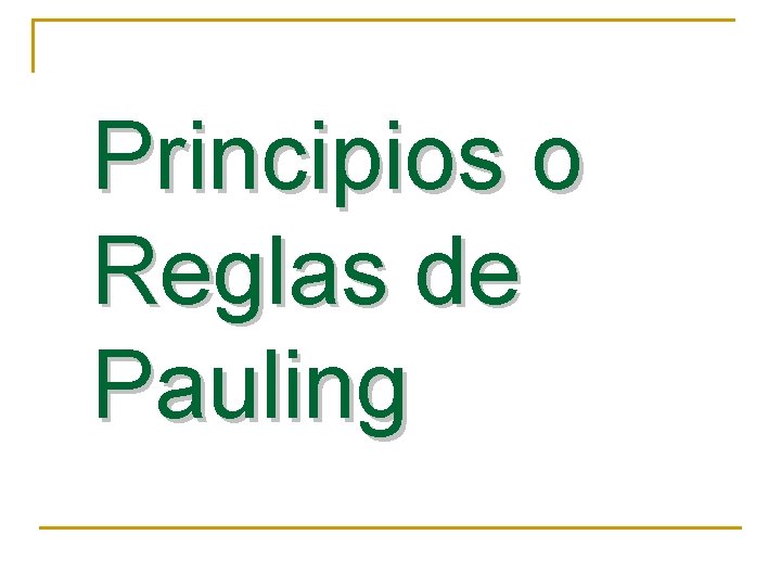 Principios o Reglas de Pauling 
