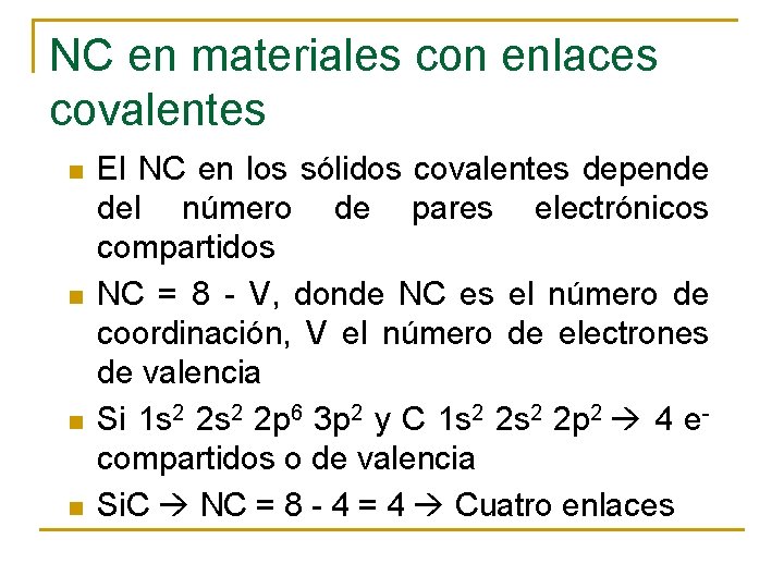 NC en materiales con enlaces covalentes n n El NC en los sólidos covalentes