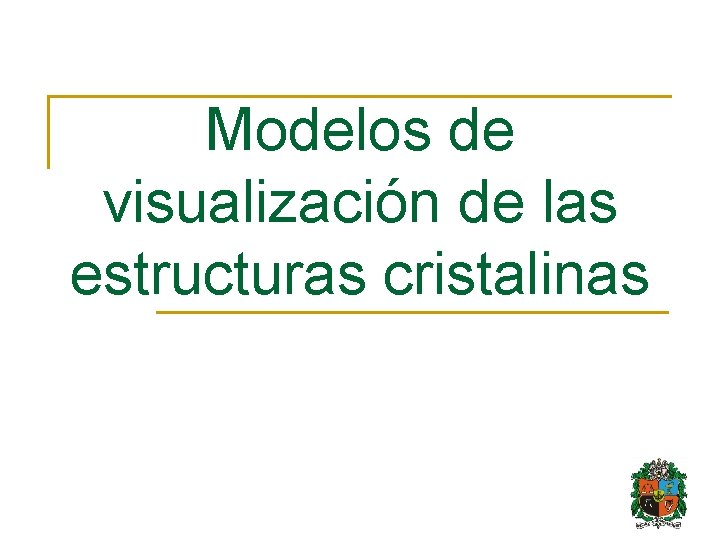 Modelos de visualización de las estructuras cristalinas 