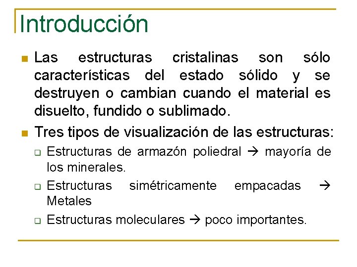 Introducción n n Las estructuras cristalinas son sólo características del estado sólido y se