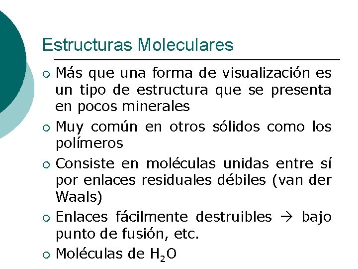 Estructuras Moleculares ¡ ¡ ¡ Más que una forma de visualización es un tipo