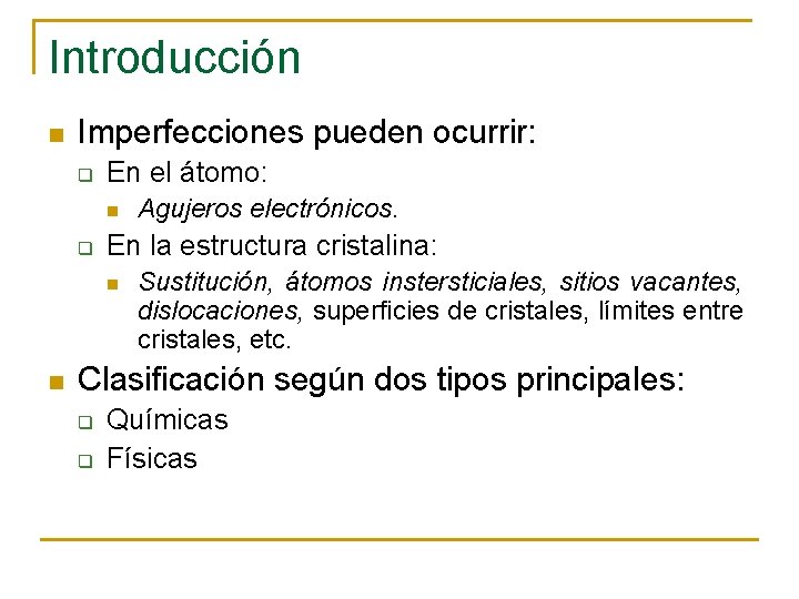 Introducción n Imperfecciones pueden ocurrir: q En el átomo: n q En la estructura