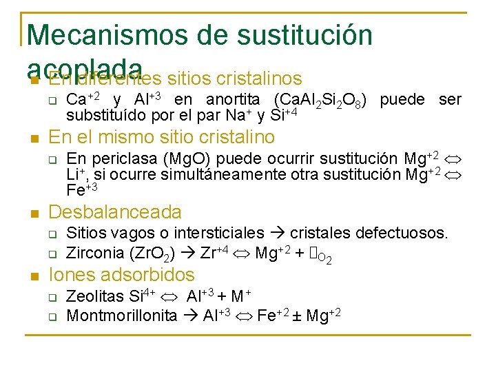 Mecanismos de sustitución acoplada n En diferentes sitios cristalinos q n En el mismo
