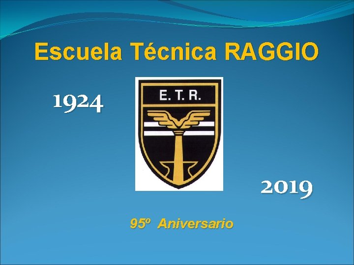 Escuela Técnica RAGGIO 1924 2019 95º Aniversario 