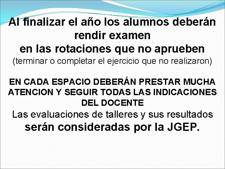 Al finalizar el año los alumnos deberán rendir examen en las rotaciones que no