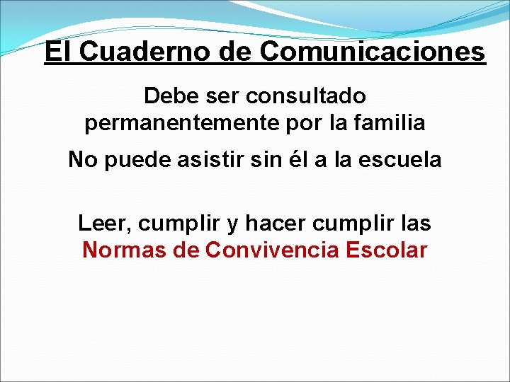 El Cuaderno de Comunicaciones Debe ser consultado permanentemente por la familia No puede asistir