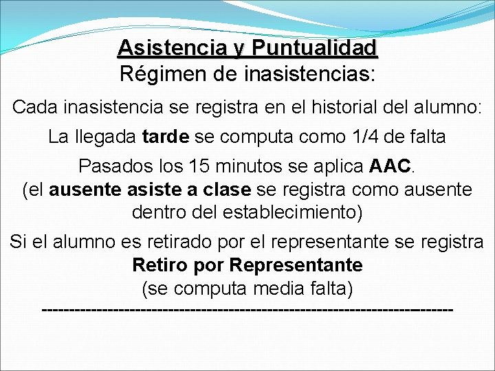 Asistencia y Puntualidad Régimen de inasistencias: Cada inasistencia se registra en el historial del