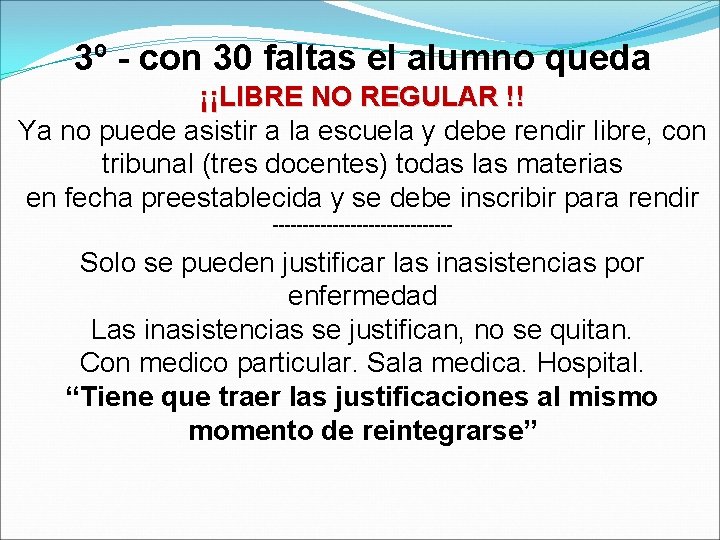 3º - con 30 faltas el alumno queda ¡¡LIBRE NO REGULAR !! Ya no