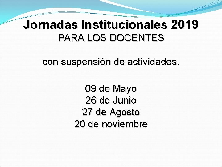 Jornadas Institucionales 2019 PARA LOS DOCENTES con suspensión de actividades. 09 de Mayo 26