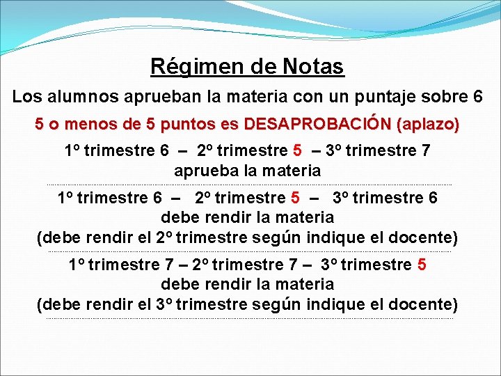 Régimen de Notas Los alumnos aprueban la materia con un puntaje sobre 6 5