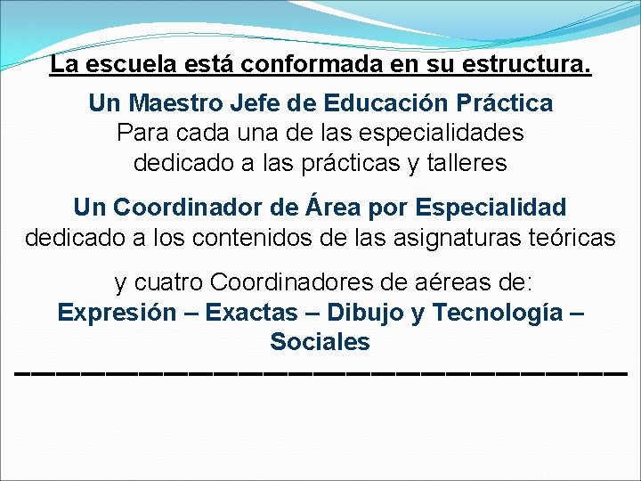 La escuela está conformada en su estructura. Un Maestro Jefe de Educación Práctica Para