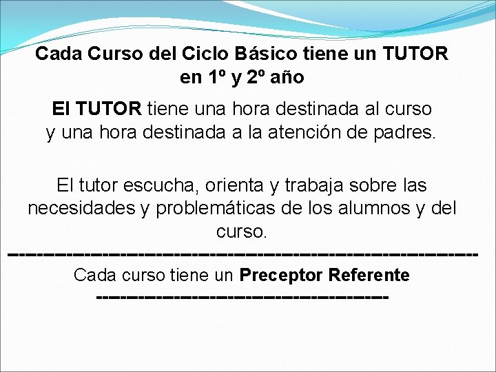 Cada Curso del Ciclo Básico tiene un TUTOR en 1º y 2º año El