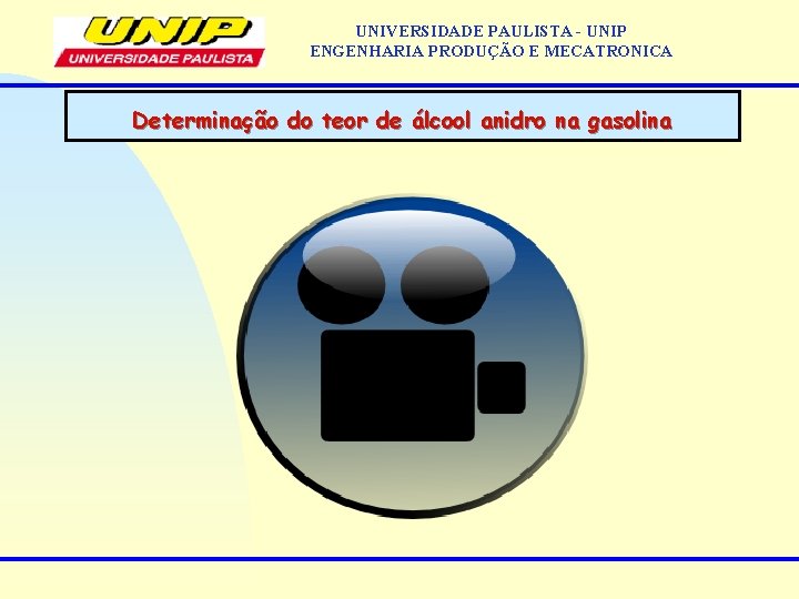 UNIVERSIDADE PAULISTA - UNIP ENGENHARIA PRODUÇÃO E MECATRONICA Determinação do teor de álcool anidro