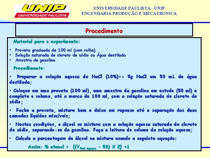UNIVERSIDADE PAULISTA - UNIP ENGENHARIA PRODUÇÃO E MECATRONICA Procedimento Material para o experimento: •