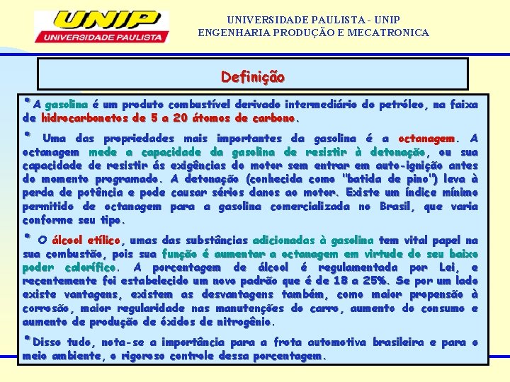 UNIVERSIDADE PAULISTA - UNIP ENGENHARIA PRODUÇÃO E MECATRONICA Definição • A gasolina é um