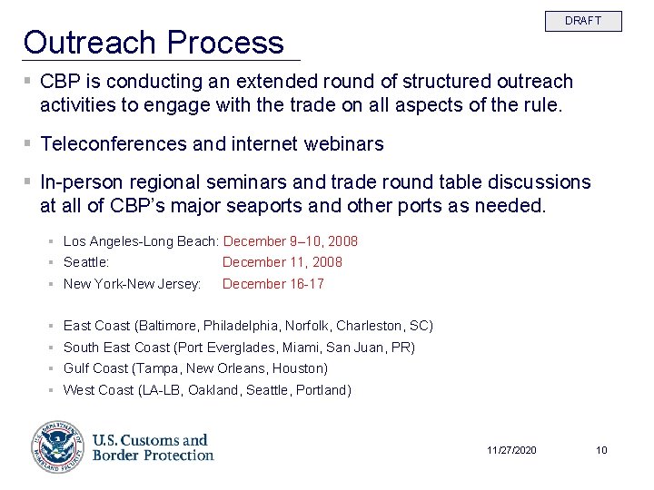 DRAFT Outreach Process § CBP is conducting an extended round of structured outreach activities