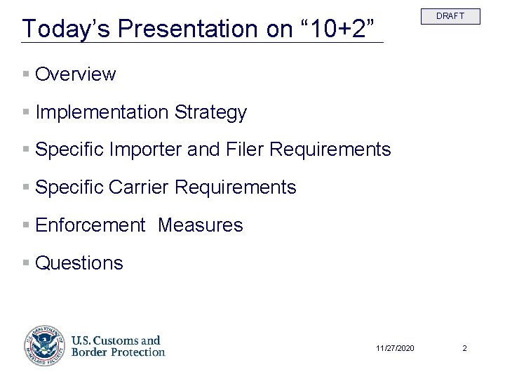 DRAFT Today’s Presentation on “ 10+2” § Overview § Implementation Strategy § Specific Importer