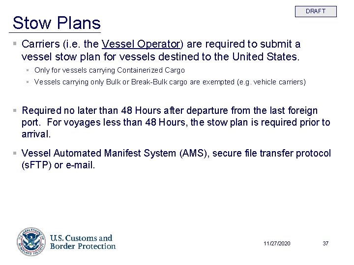 DRAFT Stow Plans § Carriers (i. e. the Vessel Operator) are required to submit
