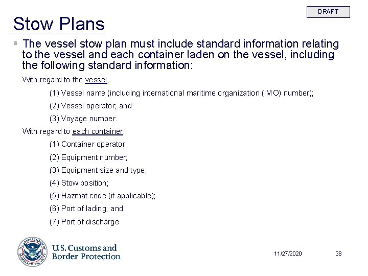 DRAFT Stow Plans § The vessel stow plan must include standard information relating to