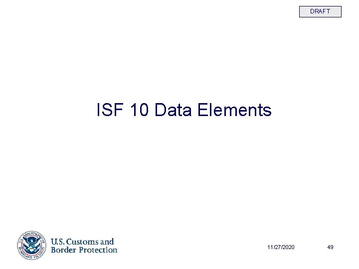 DRAFT ISF 10 Data Elements 11/27/2020 49 