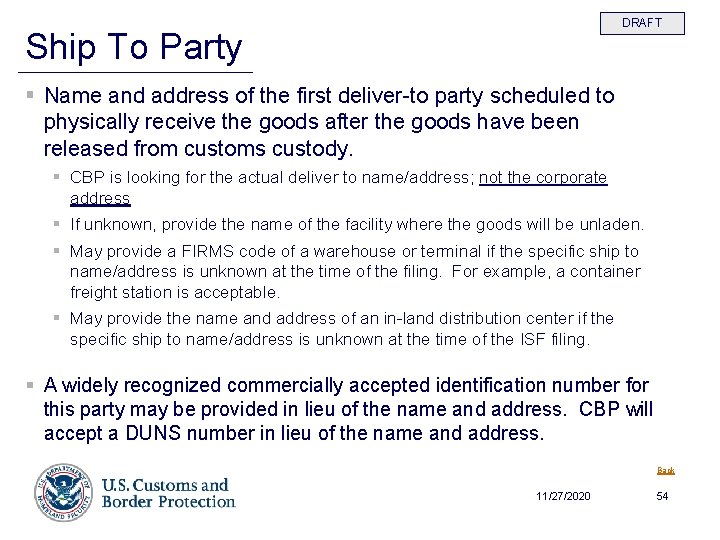DRAFT Ship To Party § Name and address of the first deliver-to party scheduled