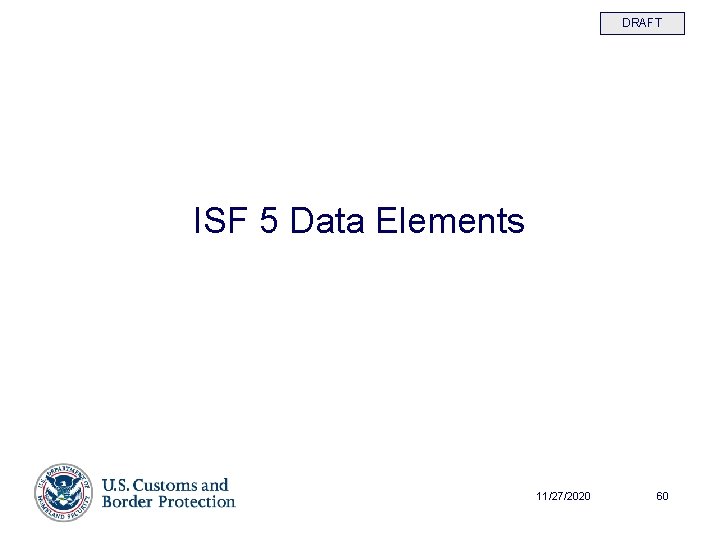DRAFT ISF 5 Data Elements 11/27/2020 60 