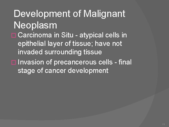 Development of Malignant Neoplasm � Carcinoma in Situ - atypical cells in epithelial layer