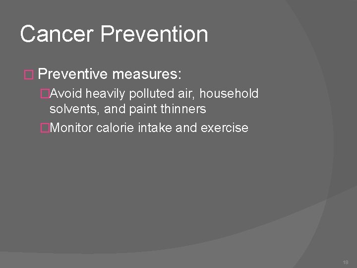 Cancer Prevention � Preventive measures: �Avoid heavily polluted air, household solvents, and paint thinners