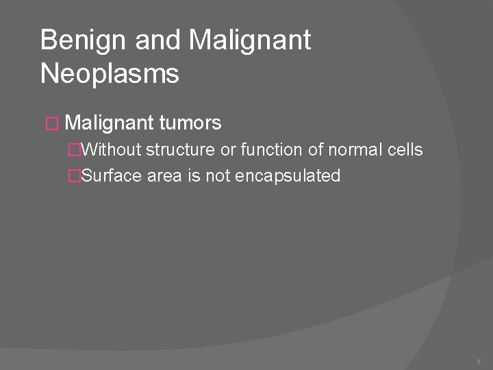 Benign and Malignant Neoplasms � Malignant tumors �Without structure or function of normal cells