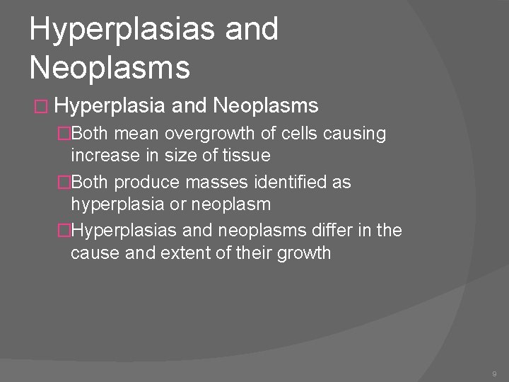 Hyperplasias and Neoplasms � Hyperplasia and Neoplasms �Both mean overgrowth of cells causing increase