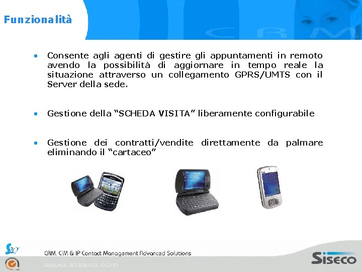 Funzionalità • Consente agli agenti di gestire gli appuntamenti in remoto avendo la possibilità