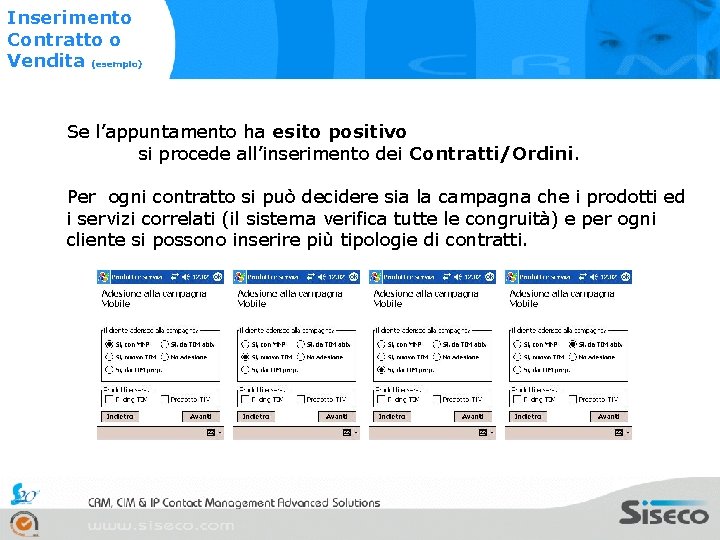 Inserimento Contratto o Vendita (esempio) Se l’appuntamento ha esito positivo si procede all’inserimento dei