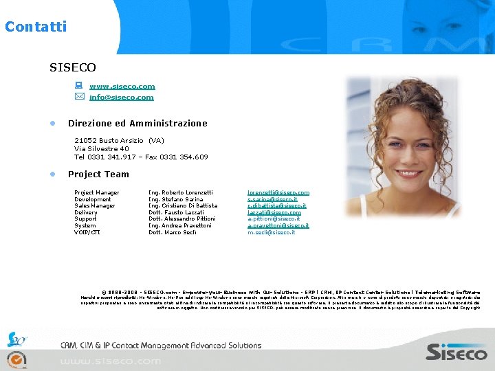 Contatti SISECO : l www. siseco. com info@siseco. com Direzione ed Amministrazione 21052 Busto