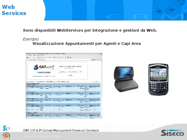 Web Services Sono disponibili Web. Services per integrazione e gestioni da Web. Esempio Visualizzazione