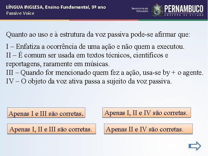 LÍNGUA INGLESA, Ensino Fundamental, 9º ano Passive Voice Quanto ao uso e à estrutura