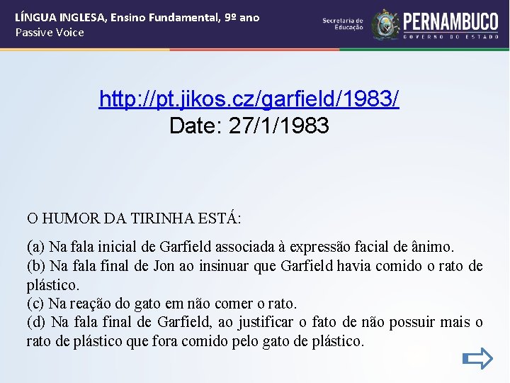 LÍNGUA INGLESA, Ensino Fundamental, 9º ano Passive Voice http: //pt. jikos. cz/garfield/1983/ Date: 27/1/1983