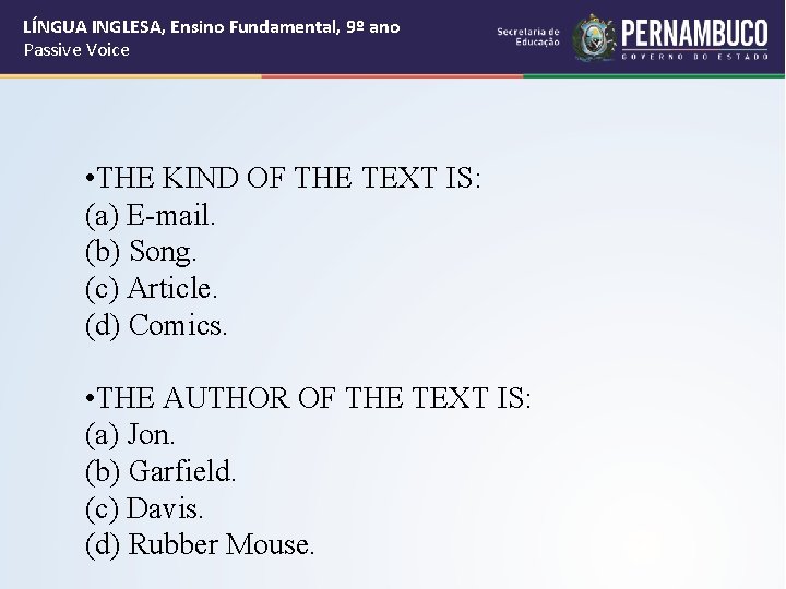 LÍNGUA INGLESA, Ensino Fundamental, 9º ano Passive Voice • THE KIND OF THE TEXT