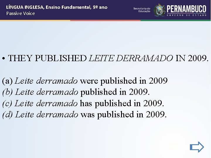 LÍNGUA INGLESA, Ensino Fundamental, 9º ano Passive Voice • THEY PUBLISHED LEITE DERRAMADO IN