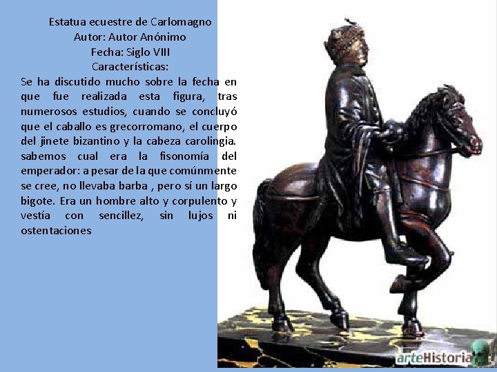Estatua ecuestre de Carlomagno Autor: Autor Anónimo Fecha: Siglo VIII Características: Se ha discutido