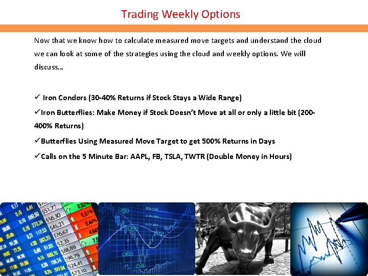 Trading Weekly Options Now that we know how to calculate measured move targets and Trading Weekly Options Now that we know how to calculate measured move targets and