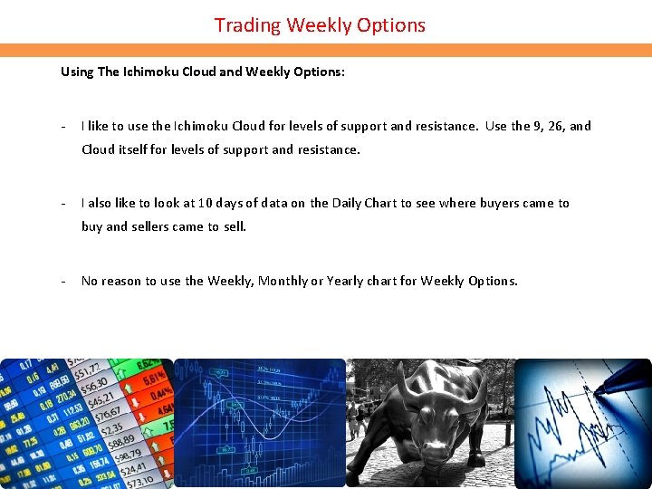 Trading Weekly Options Using The Ichimoku Cloud and Weekly Options: - I like to Trading Weekly Options Using The Ichimoku Cloud and Weekly Options: - I like to