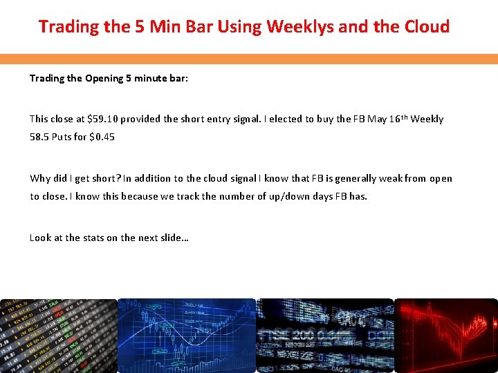 Trading the 5 Min Bar Using Weeklys and the Cloud Trading the Opening 5 Trading the 5 Min Bar Using Weeklys and the Cloud Trading the Opening 5