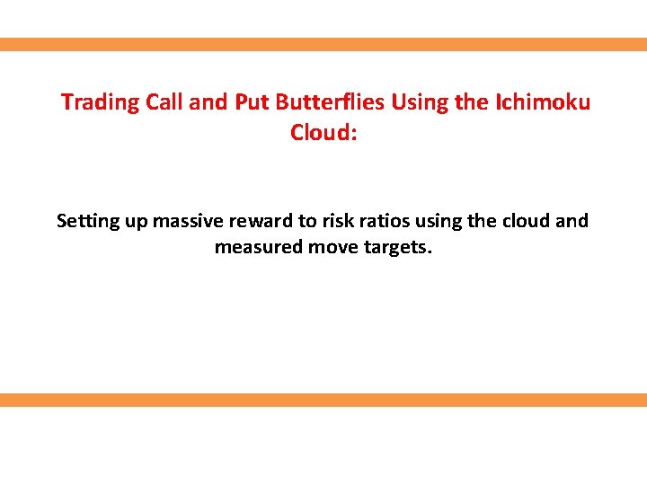 Trading Call and Put Butterflies Using the Ichimoku Cloud: Setting up massive reward to Trading Call and Put Butterflies Using the Ichimoku Cloud: Setting up massive reward to