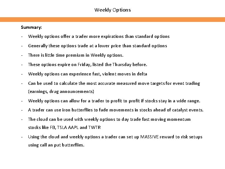 Weekly Options Summary: - Weekly options offer a trader more expirations than standard options Weekly Options Summary: - Weekly options offer a trader more expirations than standard options