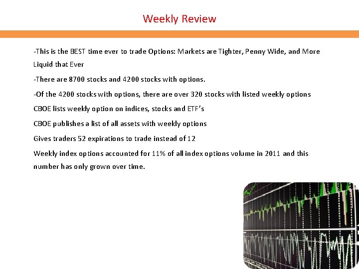 Weekly Review -This is the BEST time ever to trade Options: Markets are Tighter, Weekly Review -This is the BEST time ever to trade Options: Markets are Tighter,