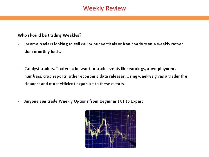 Weekly Review Who should be trading Weeklys? - Income traders looking to sell call Weekly Review Who should be trading Weeklys? - Income traders looking to sell call
