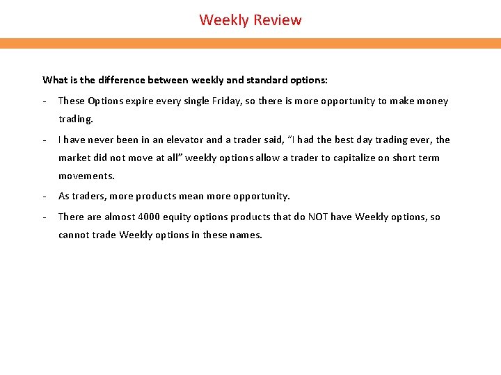 Weekly Review What is the difference between weekly and standard options: - These Options Weekly Review What is the difference between weekly and standard options: - These Options