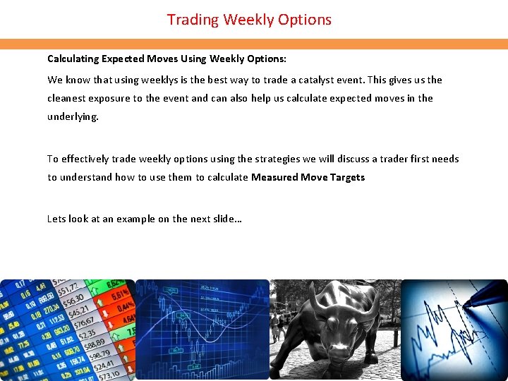 Trading Weekly Options Calculating Expected Moves Using Weekly Options: We know that using weeklys Trading Weekly Options Calculating Expected Moves Using Weekly Options: We know that using weeklys
