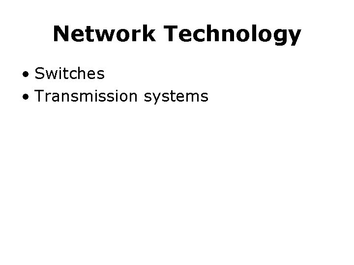 Network Technology • Switches • Transmission systems 