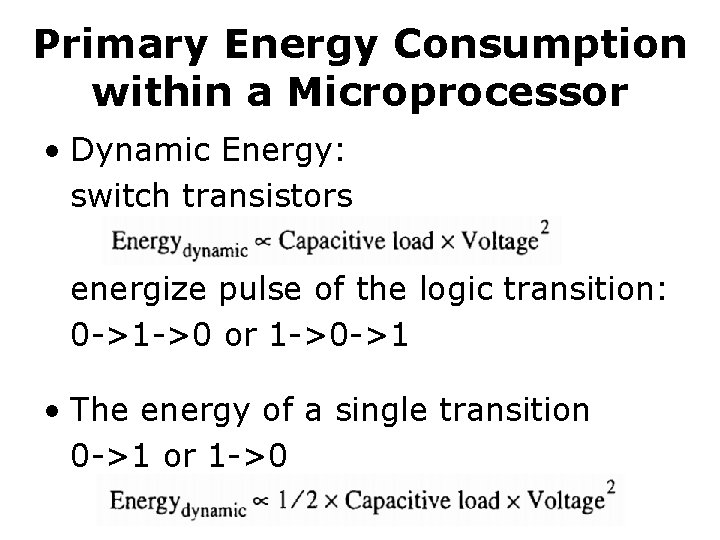 Primary Energy Consumption within a Microprocessor • Dynamic Energy: switch transistors energize pulse of